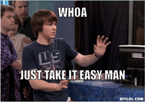 whoa-just-take-it-easy-man-diylol-com-26